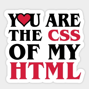 A Heart For Website Programmer - You are the css of my html Sticker